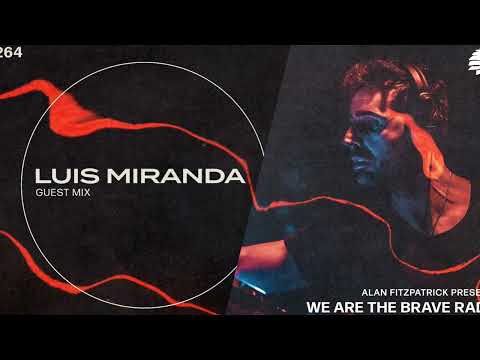 We Are The Brave Radio 264 - Luis Miranda (Guest mix)