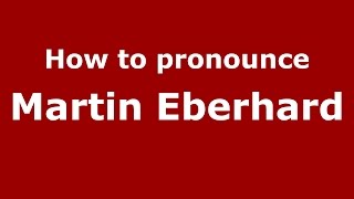 How to pronounce Martin Eberhard