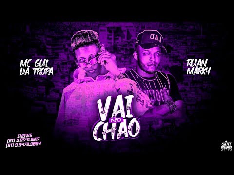 MC GUI DA TROPA E RUAN MARKY - VAI NO CHÃO