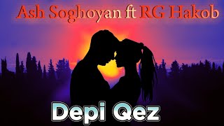 Ash Soghoyan & RG Hakob - Depi Qez (2023)