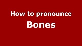 How to pronounce Bones