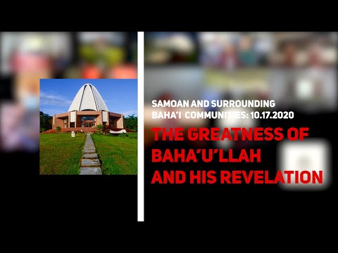 Greatness of Baha'u'llah and His Revelation - Hooper Dunbar - Samoa - Oct 2020