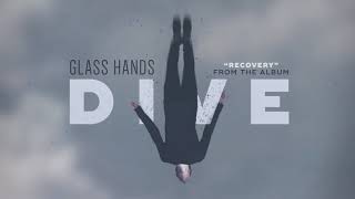 Glass Hands - Recovery