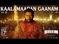 Kaalamaadan Gaanam Song | Bison Kaalamaadan | Dhruv | Mari Selvaraj | Nivas K Prasanna | Sandy