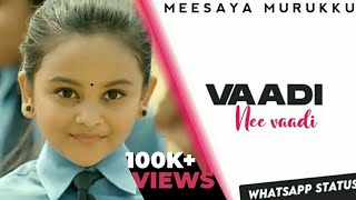 Vaadi Nee Vaadi💕Meesaya Murukku💕School Love Whatsapp Status😄💕Hip Hop Tamizha Songs Status💕