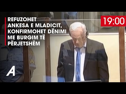 Refuzohet ankesa e Mladicit, konfirmohet dënimi me burgim të përjetshëm - ATV