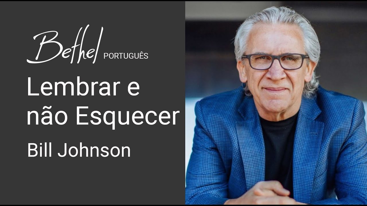 Lembrar e não Esquecer | Bill Johnson | 5 NOV 2023