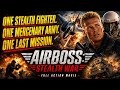 They Stole The World S Deadliest Stealth Fighter AIRBOSS STEALTH WAR Full Action Movie