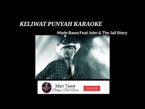 Keliwat Punyah Karaoke Chord & lyric _I Made Bawa feat John & the Jail Story