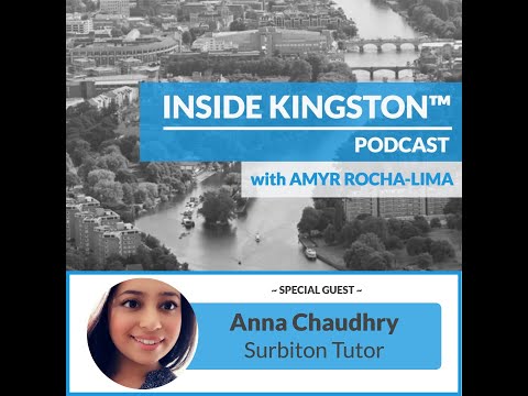Inside Kingston™ Podcast - Ep. 95 - Anna Chaudhry - Surbiton Tutor