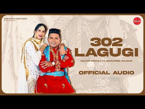Chitta 302 Lagugi (Official Audio) : Balkar Ankhila Ft. Manjinder Gulshan |  Punjabi Songs 2025