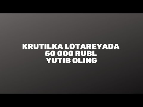 KRUTILKA LOTAREYADA 50 000 RUBL YUTIB OLING