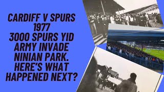 Cardiff v Spurs 1977 - 3000 Spurs Yid Army Storm Cardiff's Ninian Park. Here's What Happened Next
