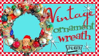 Vintage Christmas Ornament Wreath! / Last Thing Thrifted Collaboration