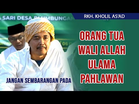 Hati-hati pada PAHLAWAN ORANG TUA WALI ULAMA  ||  KH. Kholil As'ad