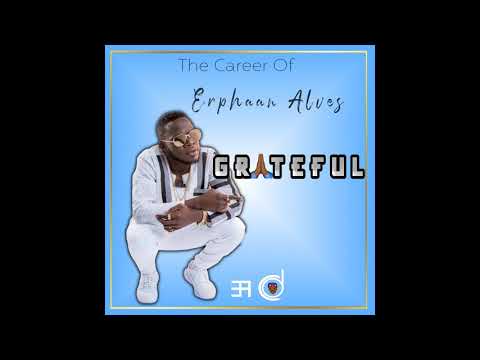 Erphaan Alves - Grateful Mix By @dcarterhd