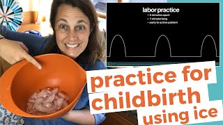 PRACTICE FOR CHILDBIRTH using Ice