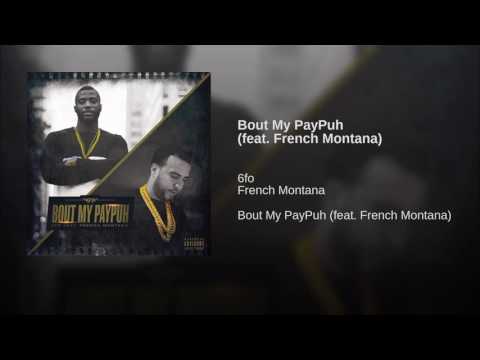6fo ft. French Montana - Bout My Paypuh -Prod x One Hunid