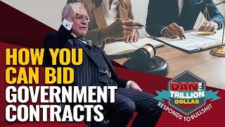 HOW YOU CAN BID GOVERNMENT CONTRACTS | DAN RESPONDS TO BULLSHIT