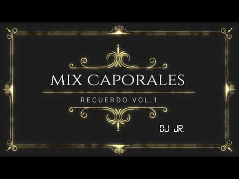 MIX CAPORALES RECUERDOS 2017 VOL 1 - DJ JR