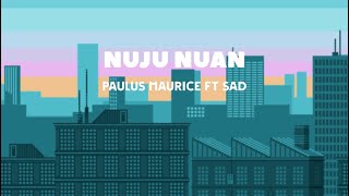 Download lagu Paulus Maurice ft SAD - Nuju Nuan(Lyrics Video) mp3