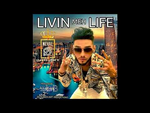Neval B & Indi-Art - Livin Meh Life (2023 Chutney Soca)