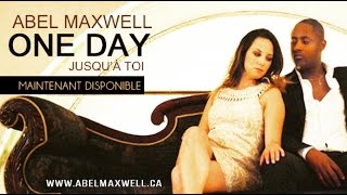 Abel Maxwell - One Day /Jusqu'à Toi ft. Jess Zarco, TÙ (AUDIO)