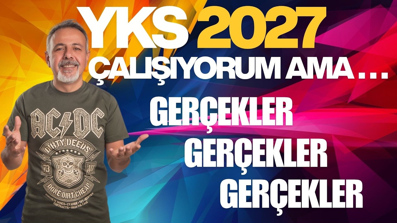 YKS 2027 İÇİN ÇALIŞIYORUM AMA...... GERÇEKLER!