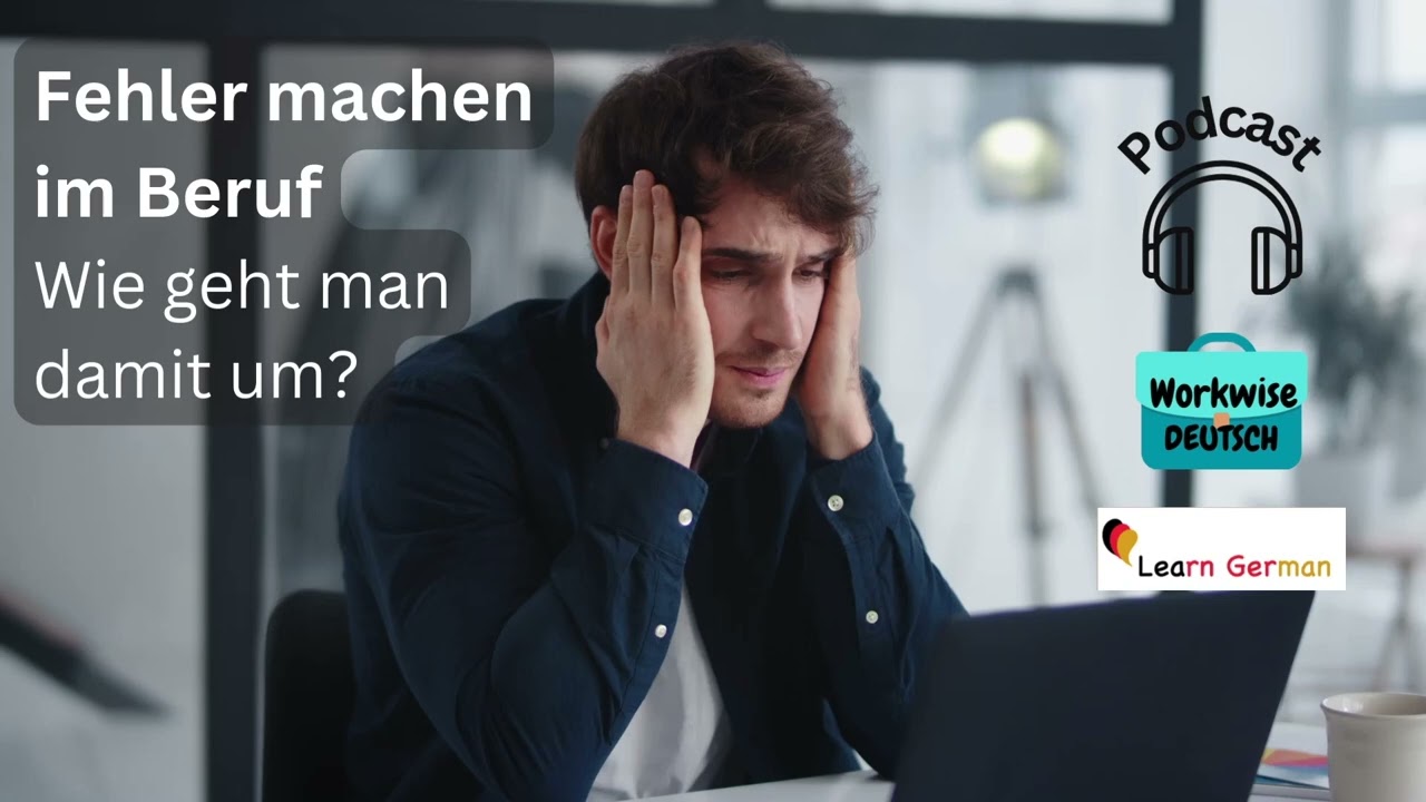 Podcast- Fehler machen im Beruf | mistakes in the workplace | Workwise Deutsch | Learn German B1-C1