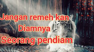 Download lagu Kata kata bijak macan putih siliwangi (jangan meremeh kan orang pendiam) mp3