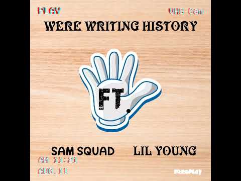 we're writing history by(SAM SQUAD)