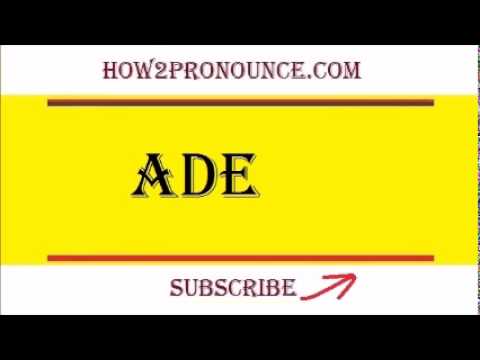 How To Pronounce ADE