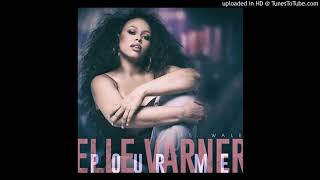 Elle Varner - Pour Me (feat. Wale)