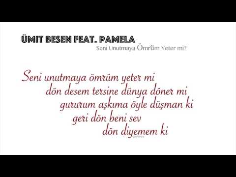 ÜMIT BESEN FT. PAMELA - SENI UNUTMAYA ÖMRÜM YETER MI?