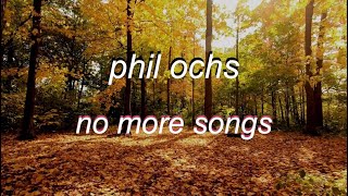 Phil Ochs - No More Songs // Lyrics