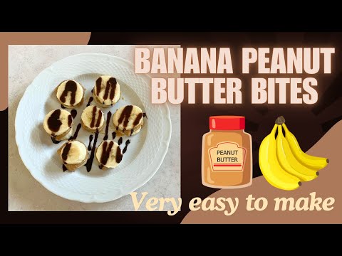 PEANUT BUTTER BANANA BITES - VERY EASY TO MAKE