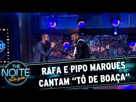 Rafa e Pipo Marques cantam "Tô de boaça" | The Noite (02/06/17)