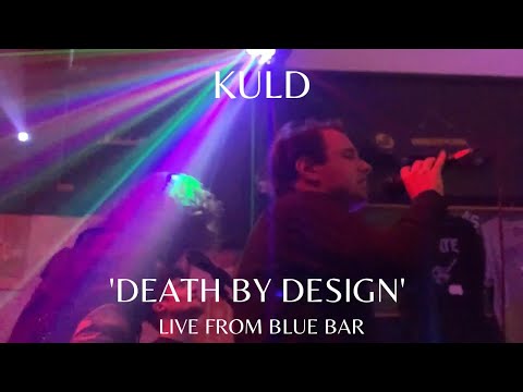 Kuld - Death By Design [Live From Blue Bar]