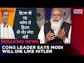 Cong Leader Says Hitler Ki Maut Marega Modi Receives Flak PM Insults Reach To New Low