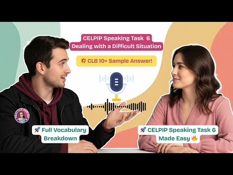 CELPIP Speaking Task 6 Explained | Dealing with a Difficult Situation | CLB 10+ Model Answer & Tips