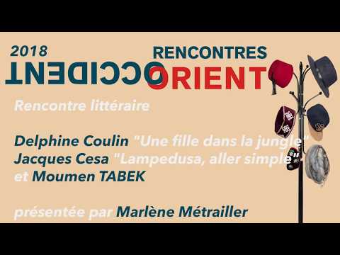 Rencontres Orient Occident 2018 - LITTERAIRE - Delphine Coulin -Jacques Cesa - Moumen Tabek