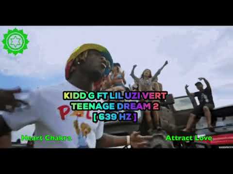 Kidd G Ft Lil Uzi Vert - Teenage Dream 2 - 639 Hz [ Heart Chakra - Heal  Relationships ] 💚