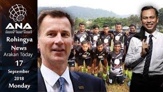 Rohingya News - ANA Arakan Today - 17/9/2018 - Monday