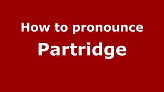 How to pronounce Partridge