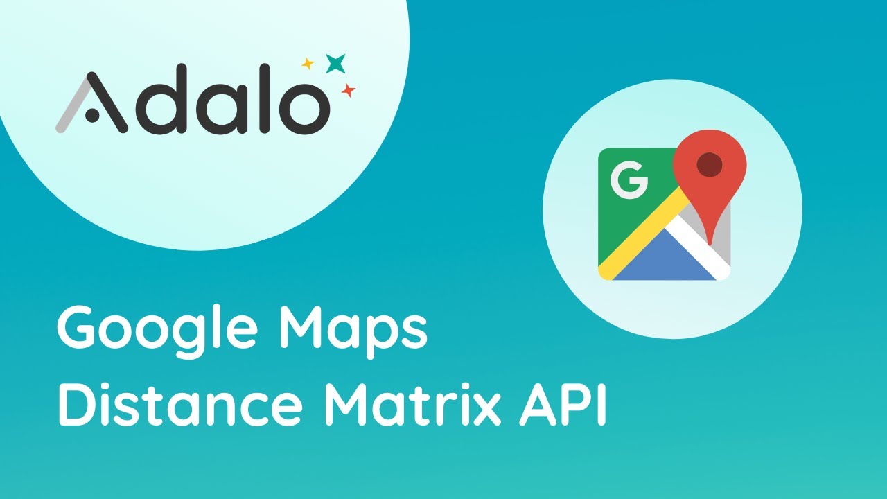 Using Google Maps Matrix API in Adalo