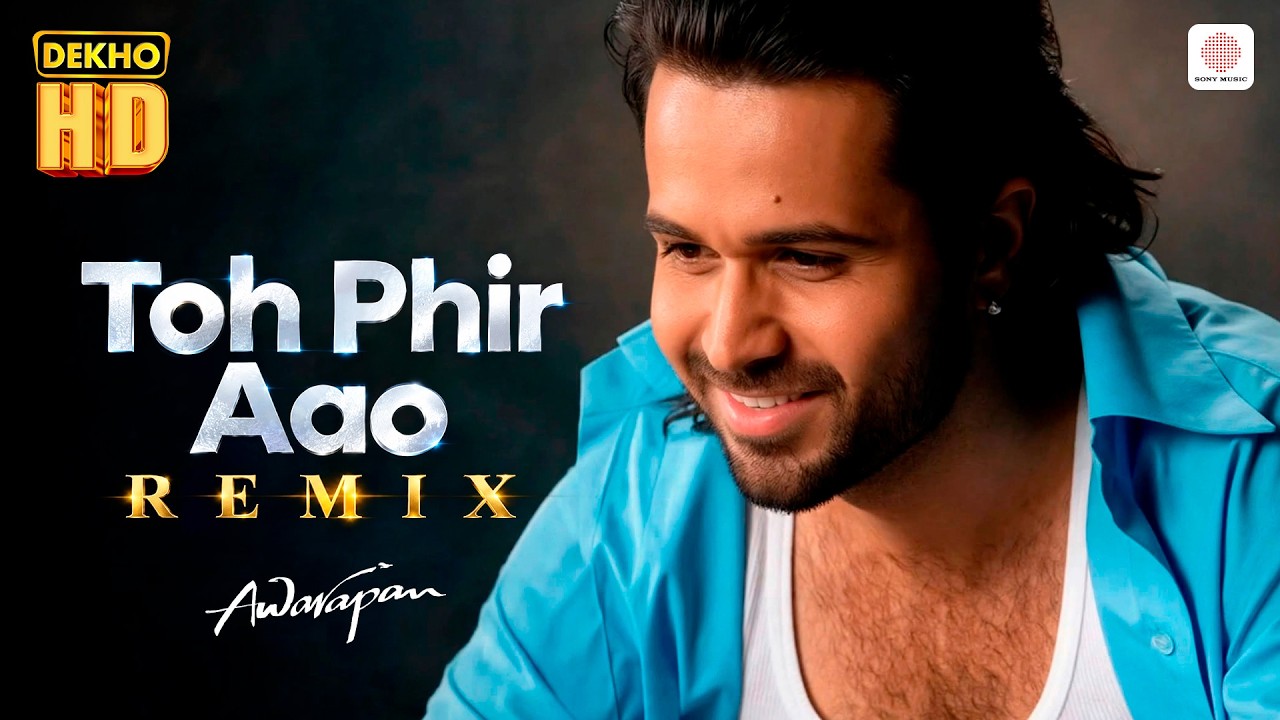 Toh Phir Aao -  Remix HD Music Video | Emraan Hashmi, Mustafa Zahid | Pritam | DJ Suketu | Awarapan