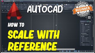 AutoCAD How To Scale With Reference