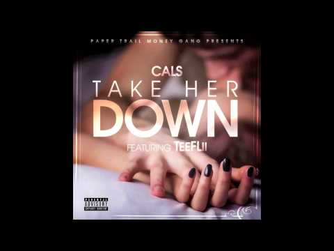 Cals - ft. Tee Flii - Take Her Down