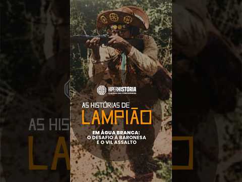 Lampião assalta a casa da baronesa de Água Branca