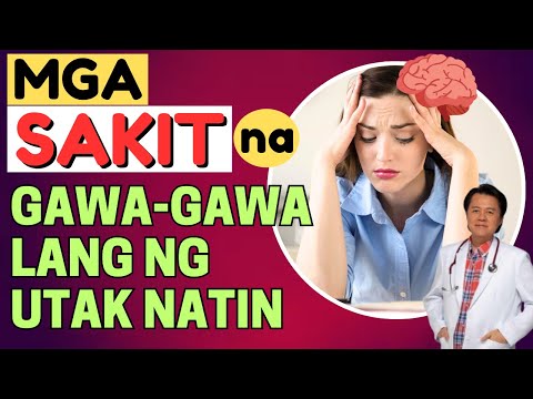 Mga Sakit na Gawa-gawa lang ng Utak Natin. - By Doc Willie Ong (internist and Cardiologist)
